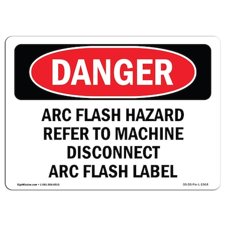 OSHA Danger, Arc Flash Hazard Refer To Machine Disconnect, 24in X 18in Aluminum